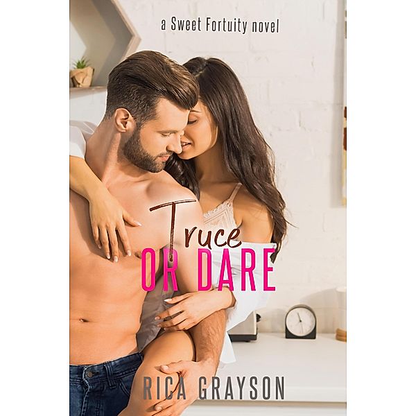 Truce or Dare (Sweet Fortuity, #1) / Sweet Fortuity, Rica Grayson