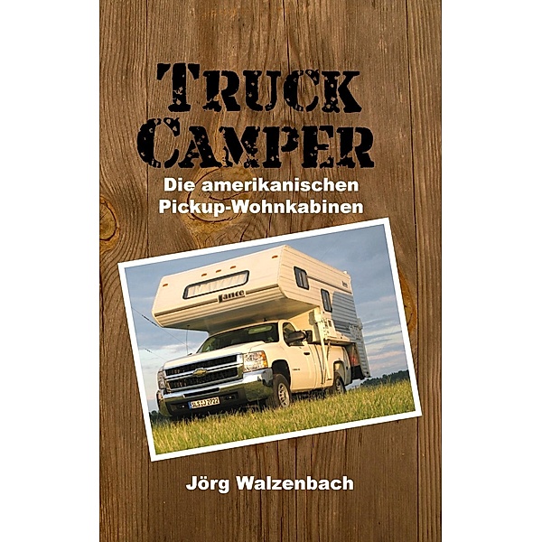 Truck Camper, Jörg Walzenbach