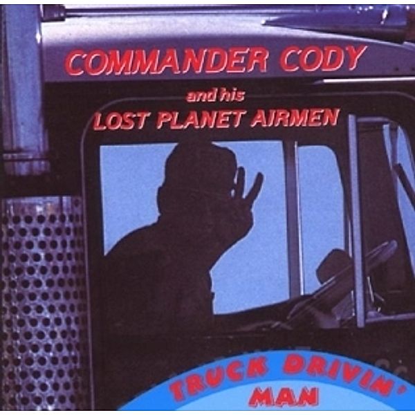 Truck Drivin' Man, Commander Cody