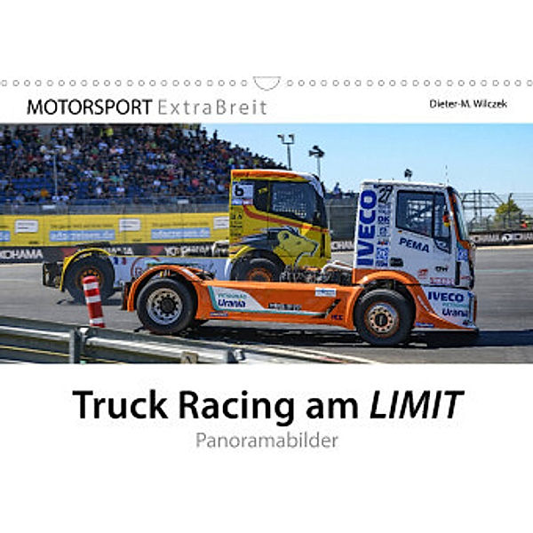 Truck Racing am LIMIT - Panoramabilder (Wandkalender 2022 DIN A3 quer), Dieter-M. Wilczek & Michael Schweinle