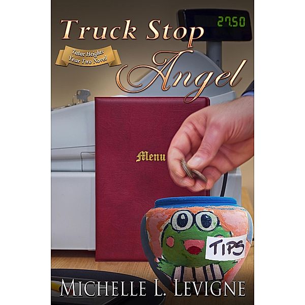 Truck Stop Angel (Tabor Heights, Year 2) / Tabor Heights, Year 2, Michelle Levigne