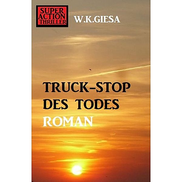 ¿Truck-Stop des Todes, W. K. Giesa