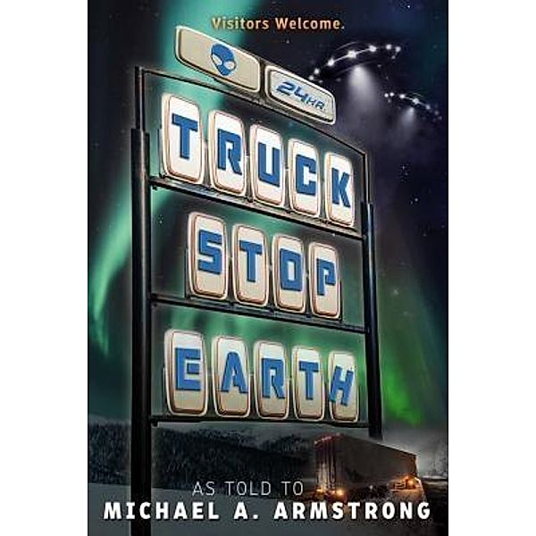 Truck Stop Earth, Michael A. Armstrong