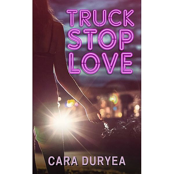 Truck Stop Love, Cara Duryea