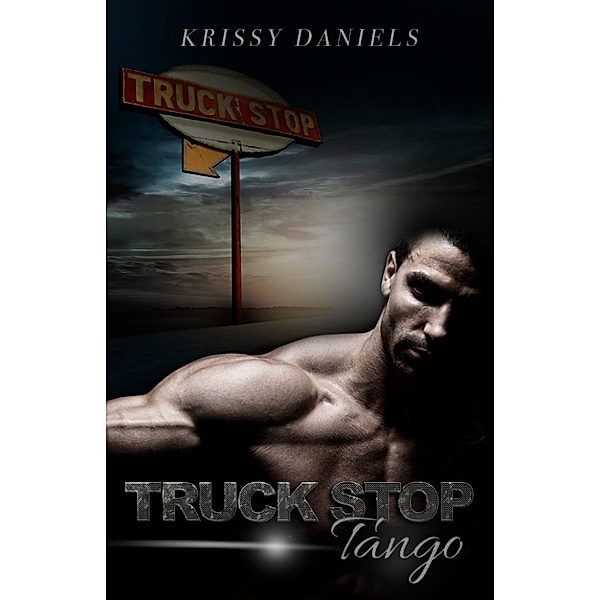 Truck Stop Tango: Chapters 1-5, Krissy Daniels