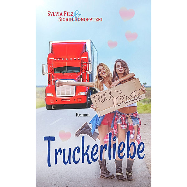 Truckerliebe, Sylvia Filz, Sigrid Konopatzki