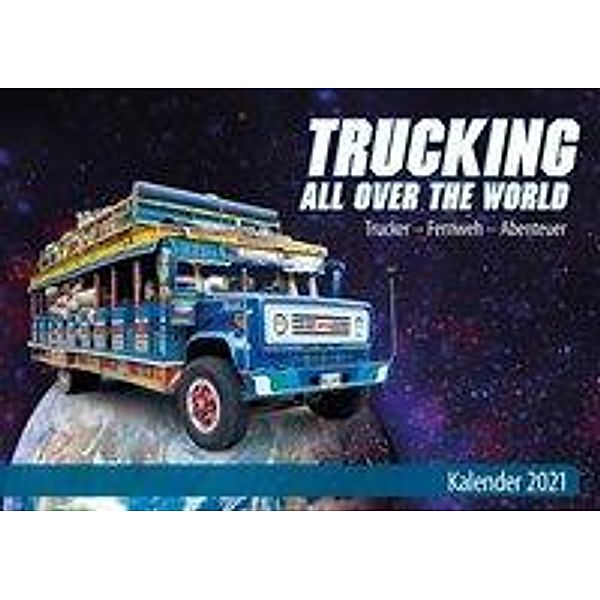 Trucking all over the World - Kalender 2021; .