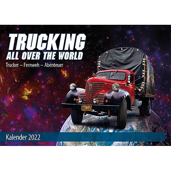 Trucking all over the World Kalender 2022