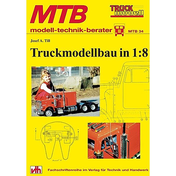 Truckmodellbau in 1:8, Josef A. Till