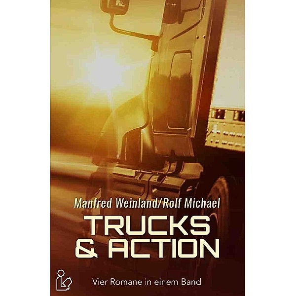 TRUCKS & ACTION, Manfred Weinland, Rolf Michael