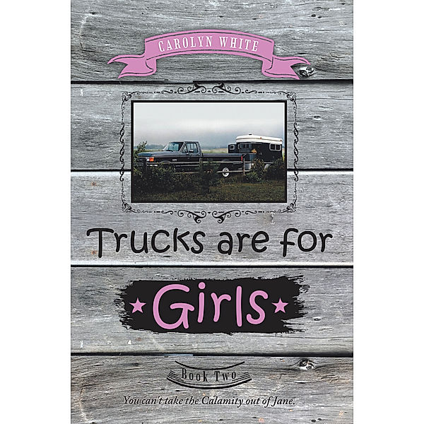 Trucks Are for Girls, Carolyn White