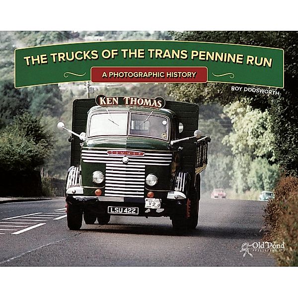 Trucks of the Trans Pennine Run, The: A Photographic History, Roy Dodsworth