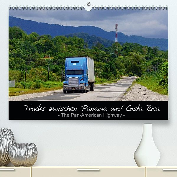 Trucks zwischen Panama und Costa Rica.(Premium, hochwertiger DIN A2 Wandkalender 2020, Kunstdruck in Hochglanz)