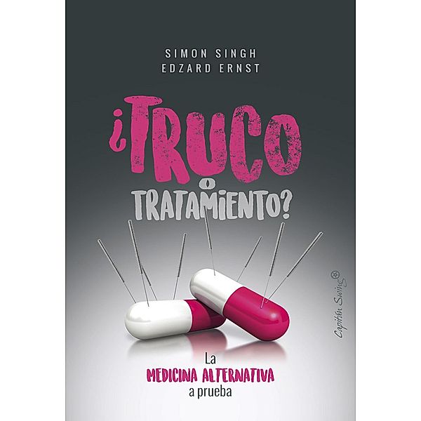 ¿Truco o tratamiento? / Ensayo, Simon Singh, Edzard Ernst