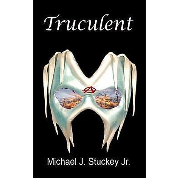 Truculent / Michael J. Stuckey Jr., Michael J. Stuckey Jr.