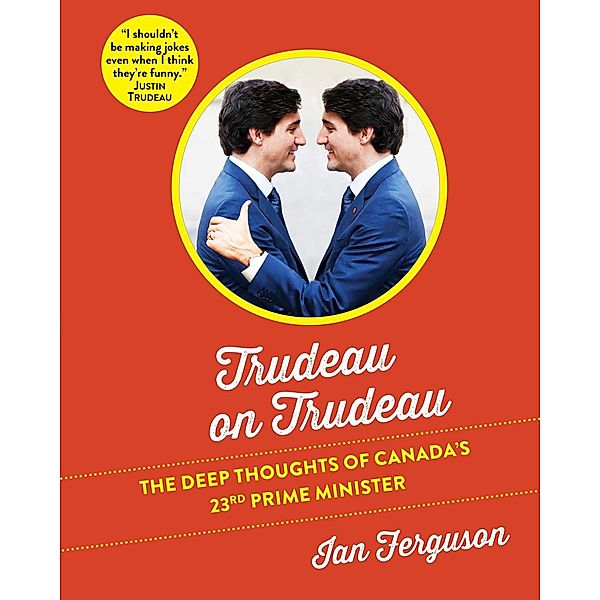 Trudeau on Trudeau, Ian Ferguson