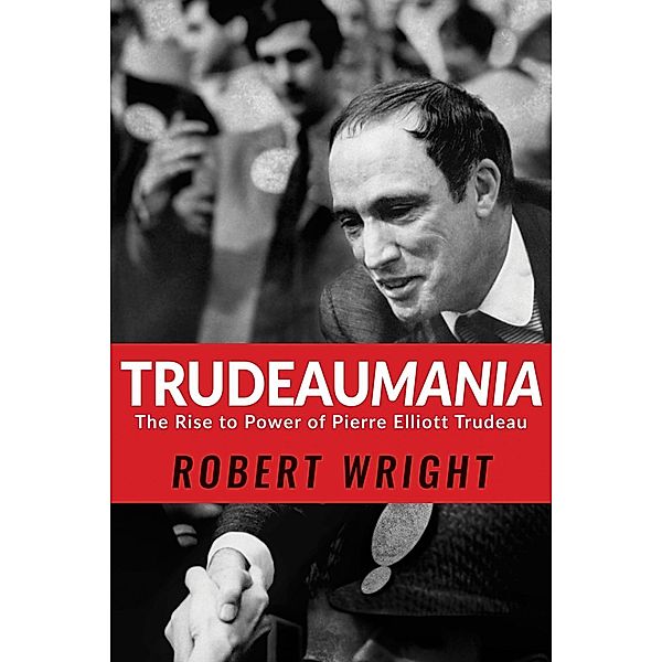 Trudeaumania, Robert Wright