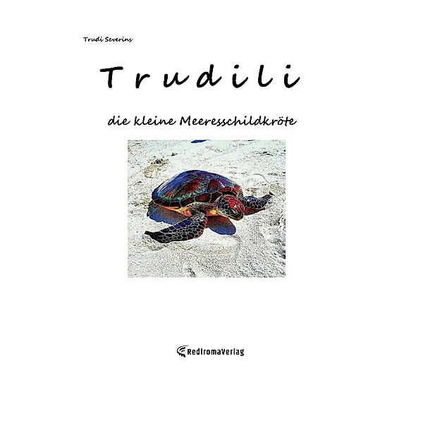 Trudili, die kleine Meeresschildkröte, Trudi Severins