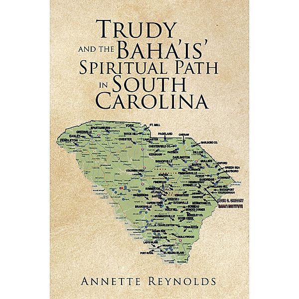 Trudy and the Baha'Is' Spiritual Path in South Carolina, Annette Reynolds