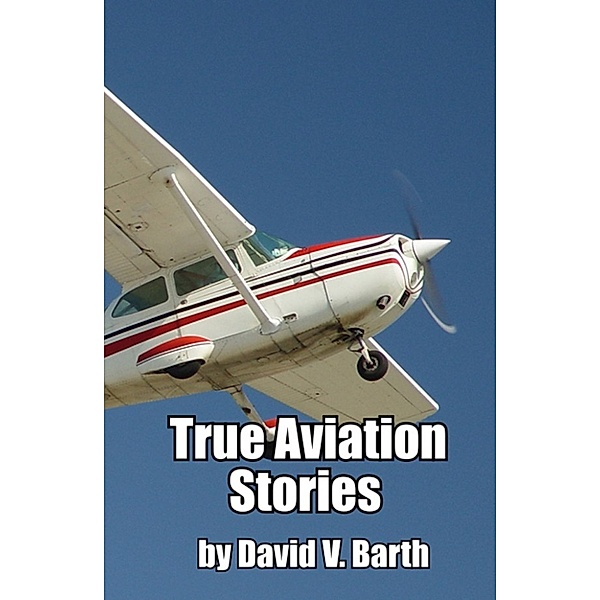 True Aviation Stories, David Barth