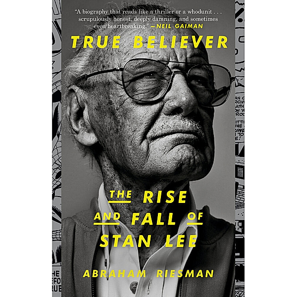 True Believer: The Rise and Fall of Stan Lee, Abraham Riesman
