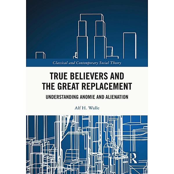True Believers and the Great Replacement, Alf H. Walle