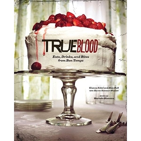 True Blood Cookbook, Marcelle Bienvenu, Karen Sommer Shalett