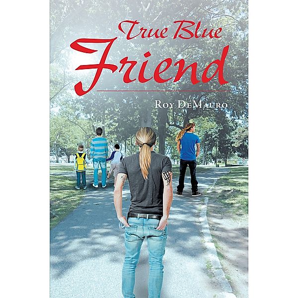 True Blue Friend, Roy Demauro