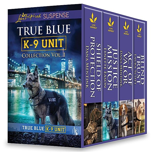 True Blue K-9 Unit Collection Vol 1 / True Blue K-9 Unit, Dana Mentink, Lynette Eason, Laura Scott