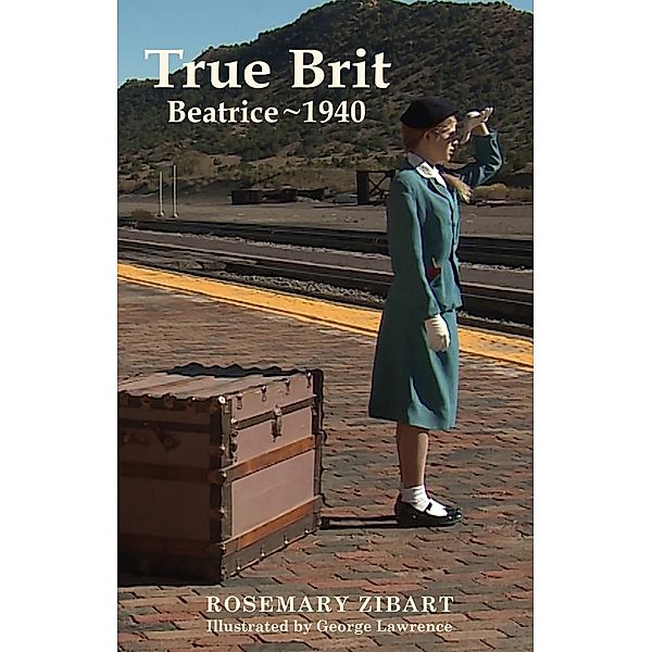 True Brit: Beatrice, 1940 / Artemesia Publishing, Rosemary Zibart