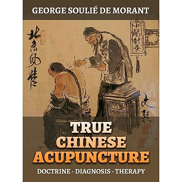 True Chinese Acupuncture (Translated), George Soulié de Morant