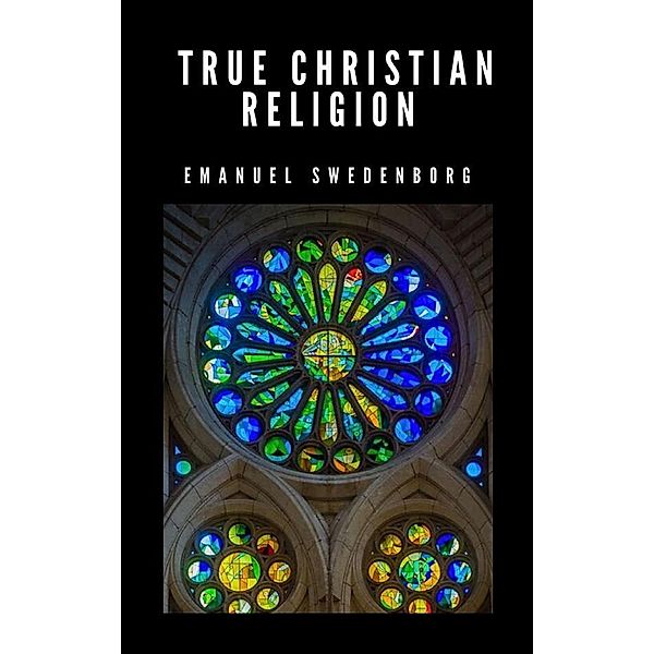 True Christian Religion, Emanuel Swedenborg