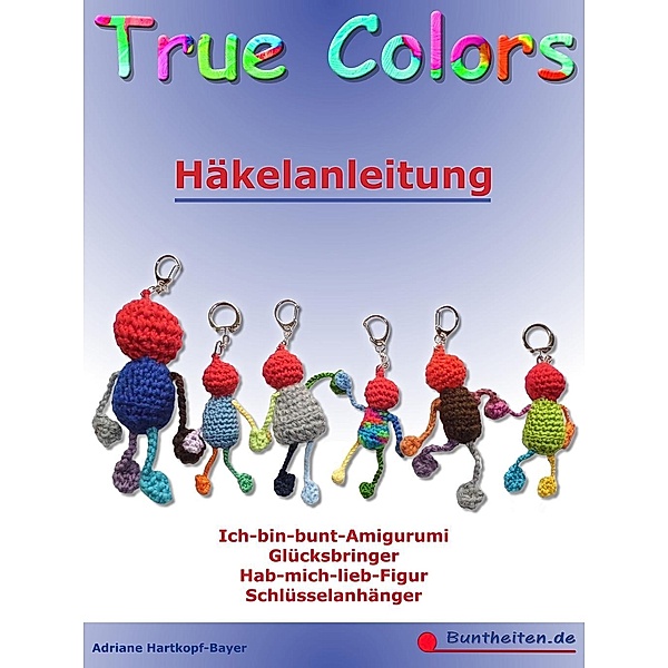 True Colors - Häkelanleitung, Adriane Hartkopf-Bayer
