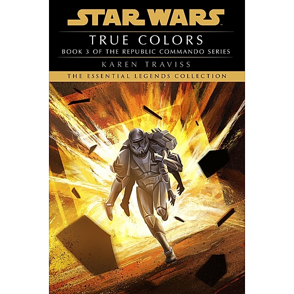 True Colors: Star Wars Legends (Republic Commando) / Star Wars: Republic Commando - Legends Bd.3, Karen Traviss
