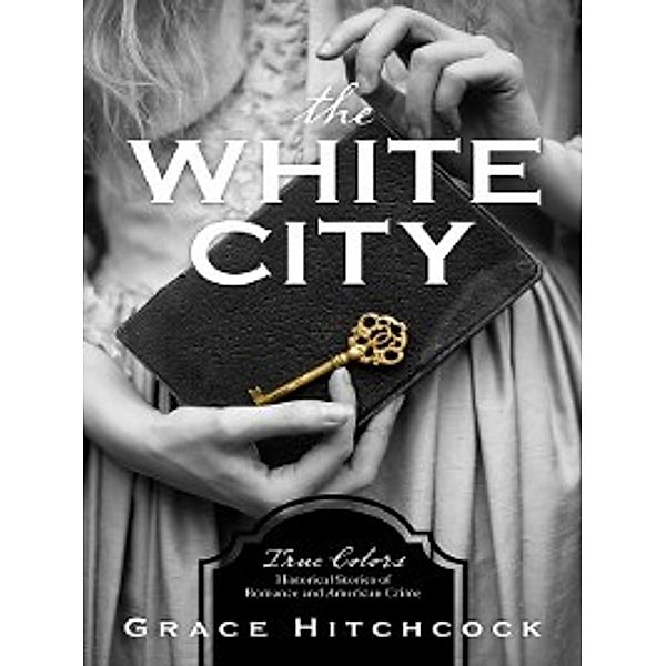 True Colors: The White City, Grace Hitchcock