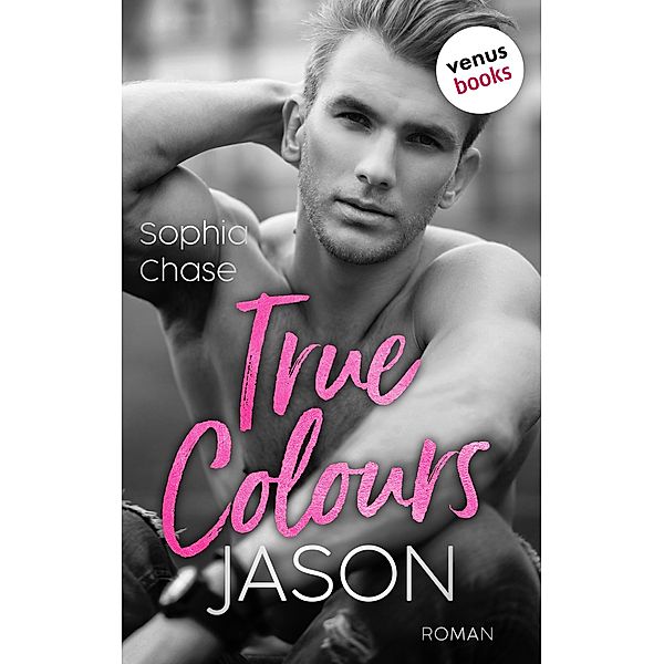 True Colours: Jason - Unbroken, Sophia Chase