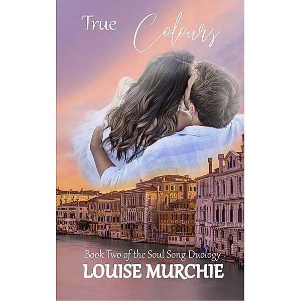 True Colours (Soul Song Duology, #2) / Soul Song Duology, Louise Murchie