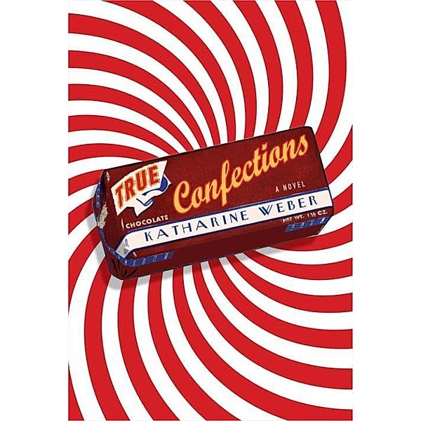 True Confections, Katharine Weber