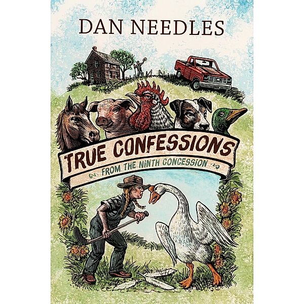 True Confessions from the Ninth Concession, Dan Needles