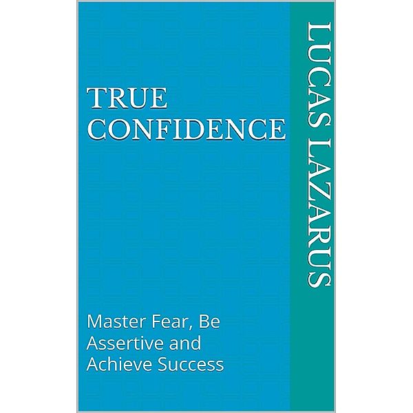 True Confidence, Lucas Lazarus