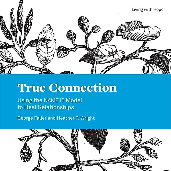 True Connection / Living With Hope, George Faller, Heather P. Wright