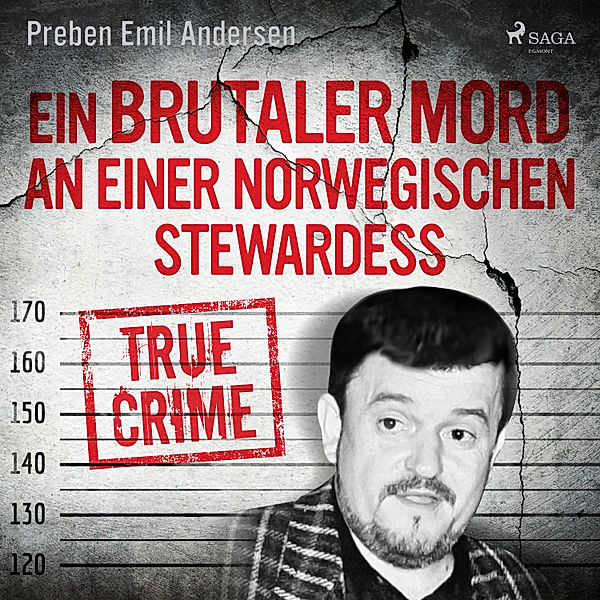 True Crime - 11 - Ein brutaler Mord an einer norwegischen Stewardess, Preben Emil Andersen