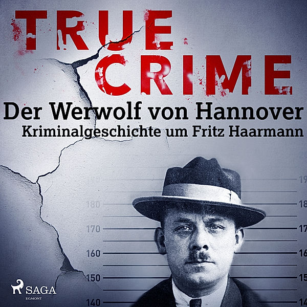 True Crime - 2 - True Crime: Der Werwolf von Hannover - Kriminalgeschichte um Fritz Haarmann, Franziska Steinhauer