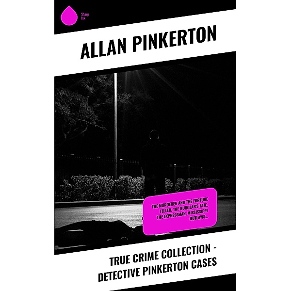True Crime Collection - Detective Pinkerton Cases, Allan Pinkerton