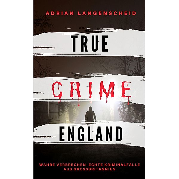 TRUE CRIME ENGLAND / True Crime International Bd.3, Adrian Langenscheid, Franziska Singer, Amrei Baumgartl, Amanda Hintz, Stefanie Gräf