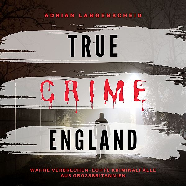 True Crime Interational Deutsch - 3 - True Crime England, Adrian Langenscheid