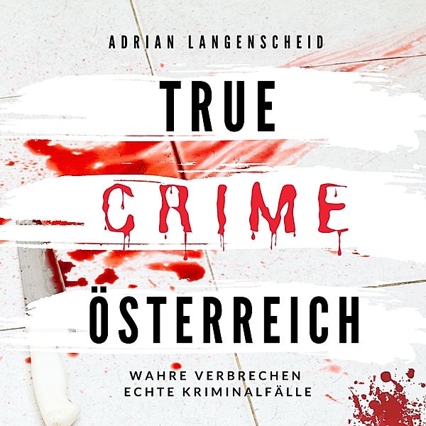 True Crime International - 10 - True Crime Österreich, Adrian Langenscheid