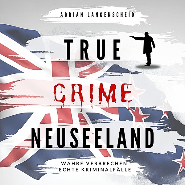 True Crime International - 14 - True Crime Neuseeland, Adrian Langenscheid