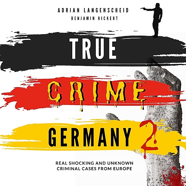 True Crime International English - 6 - True Crime Germany 2, Adrian Langenscheid, Benjamin Rickert