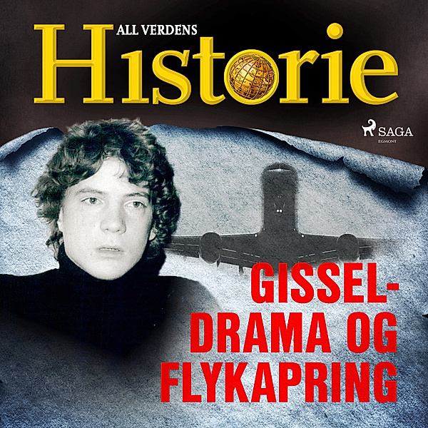 True crime - Mord og mysterier - Gisseldrama og flykapring, All Verdens Historie
